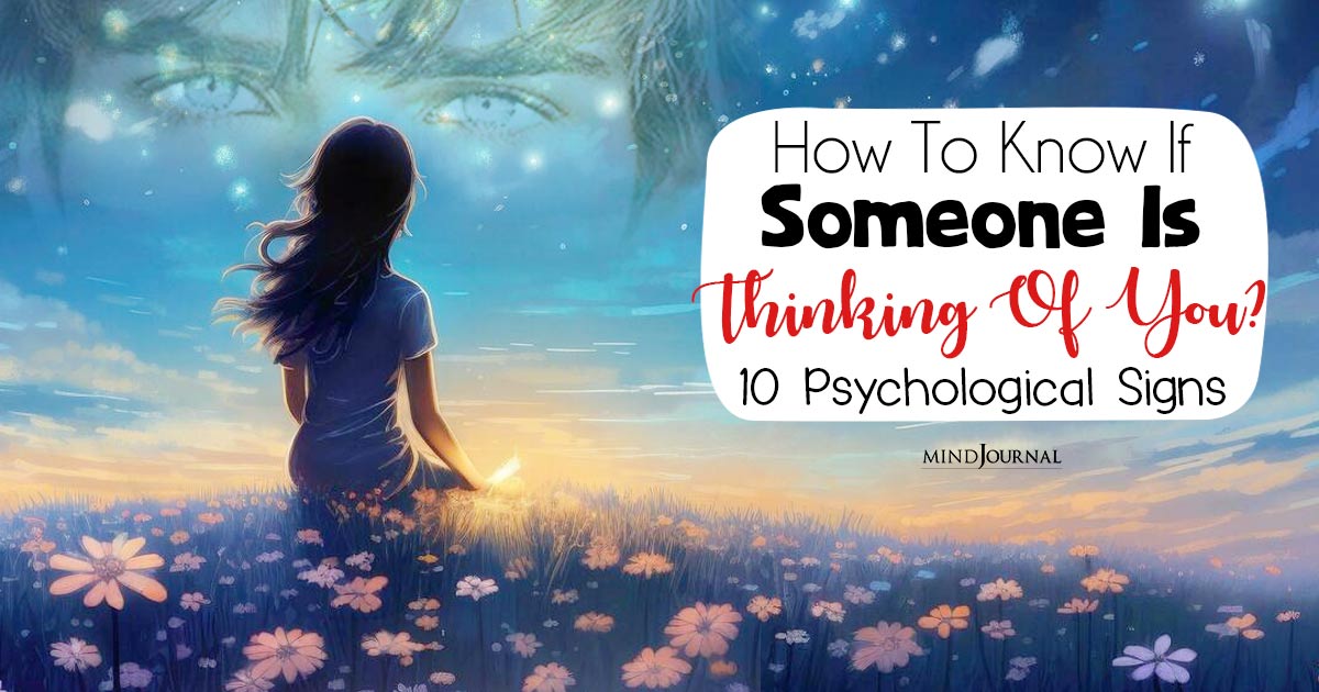 How To Know If Someone Is Thinking Of You? 10 Psychological Signs