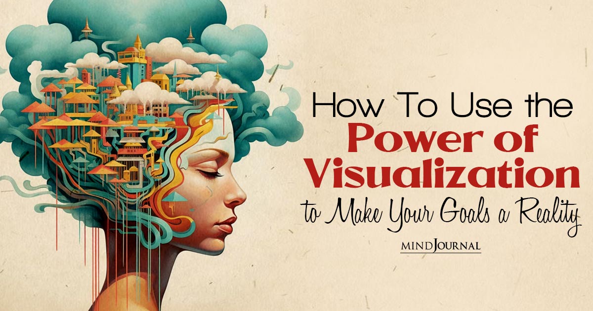 The Power Of Visualization: 8 Tips On How To Visualize To Manifest Your Dreams