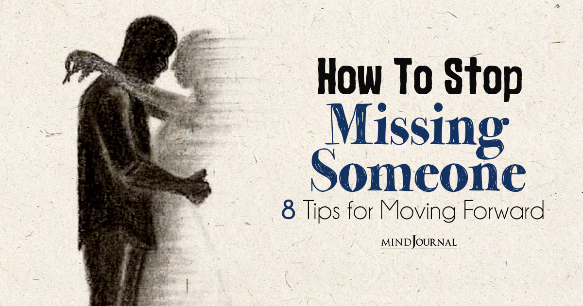 How to Stop Missing Someone: Steps to Finding Resolution