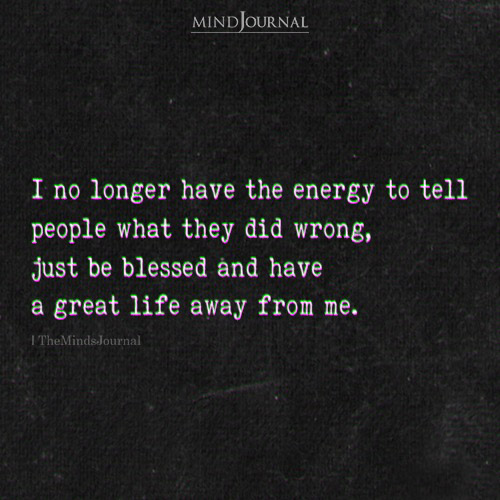 I No Longer Have The Energy To Tell People
