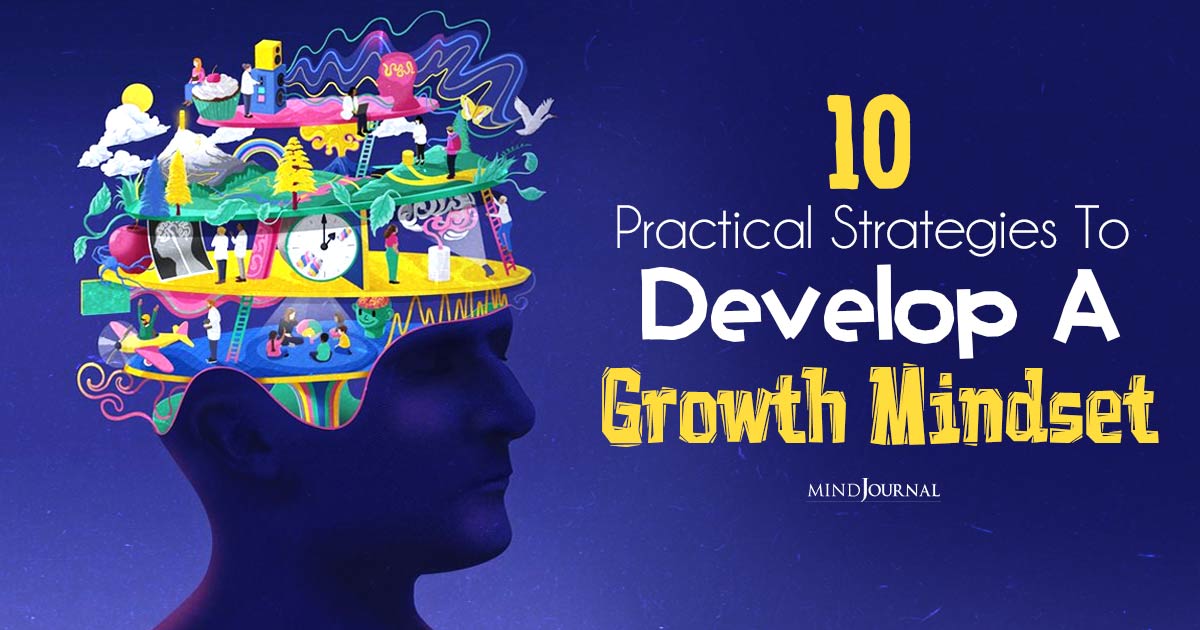 How To Develop A Growth Mindset: 12 Tips For Converting Challenges Into Opportunities!
