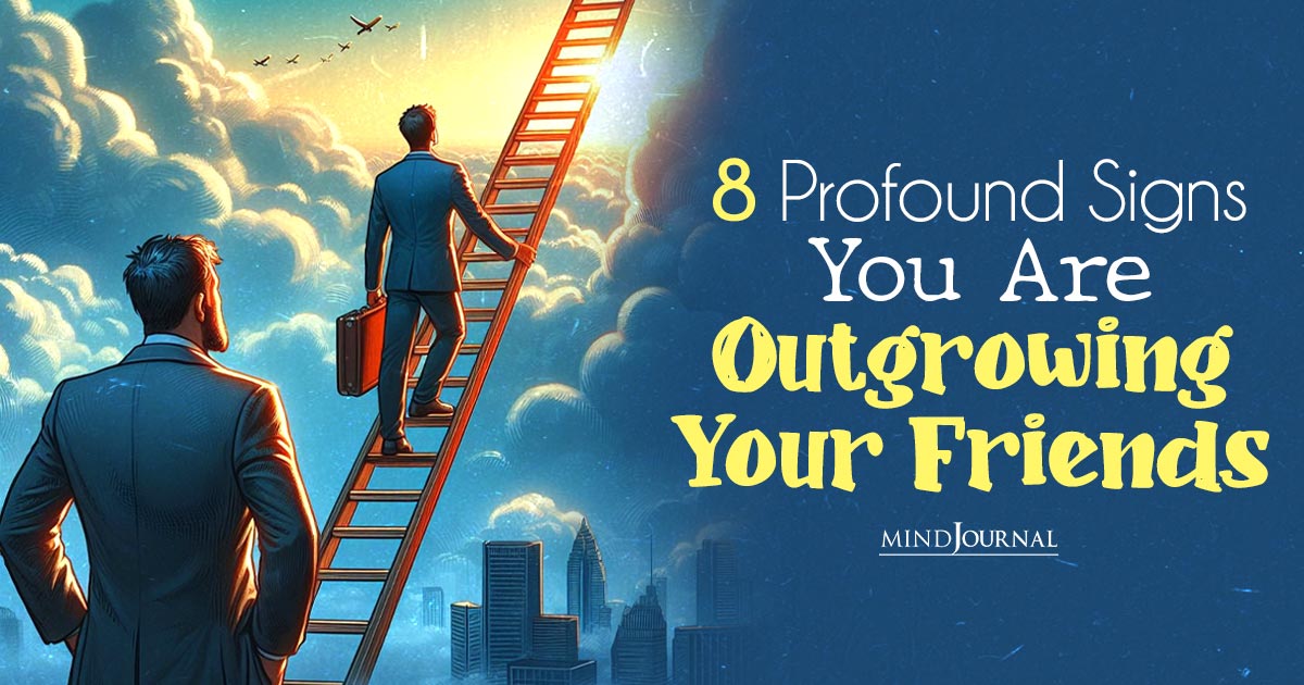 8 Signs You Are Outgrowing Your Friends: Growing Pains