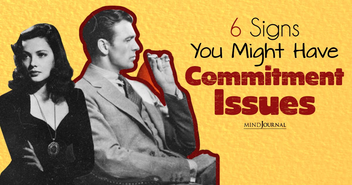 Are You Hesitant To Commit? 6 Warning Signs Of Lack Of Commitment In A Relationship And How To Navigate Them
