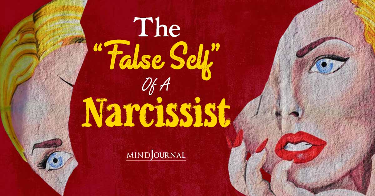 The “False Self” Of A Narcissist: Look Beyond The Facade!