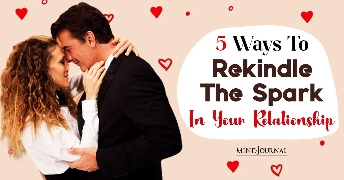 Ways To Rekindle The Spark In Your Relationship