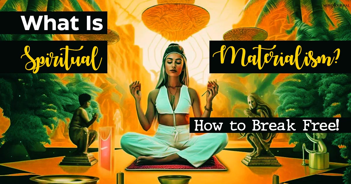 Enlightenment Or Ego Boost? Hidden Dangers Of Spiritual Materialism And How To Break Free