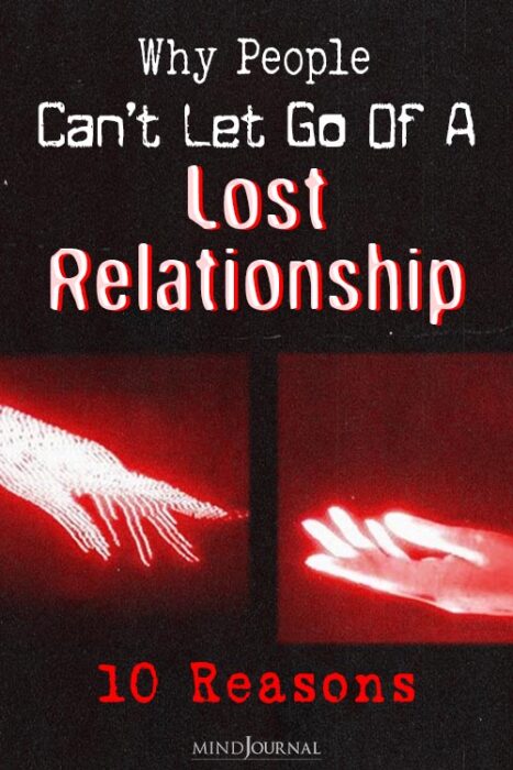 why people can t let go of a lost relationship