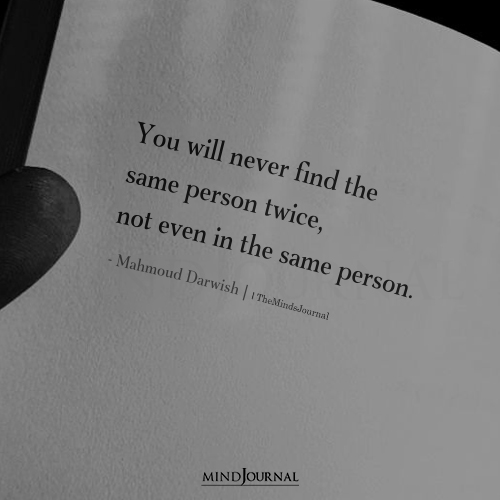 You Will Never Find The Same Person Twice