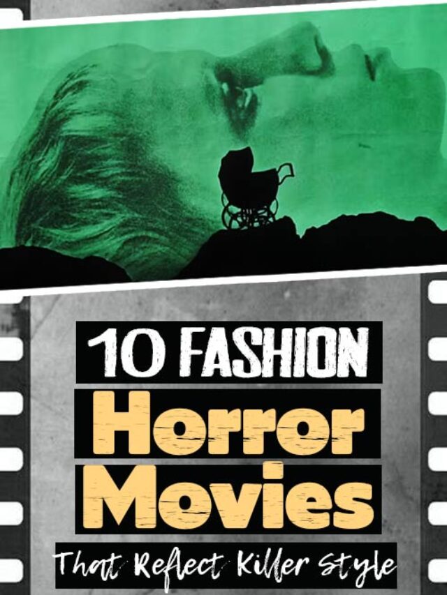 10 Fashion Horror Movies That Reflect Killer Style