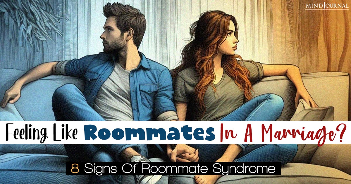 Feeling Like Roommates In A Marriage? 7 Signs Of Roommate Syndrome And What You Can Do To Change That