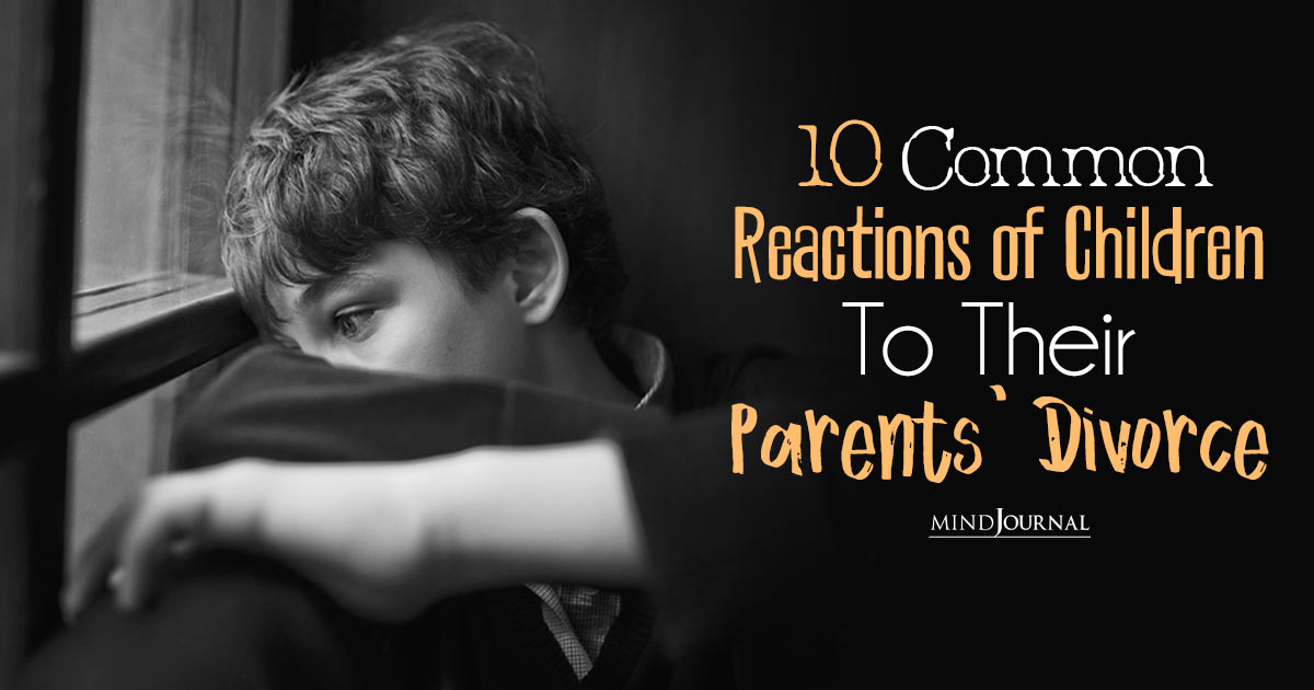 10 Honest Reactions Of Children To Divorce