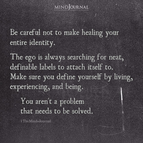 Be Careful Not To Make Healing Your Entire Identity
