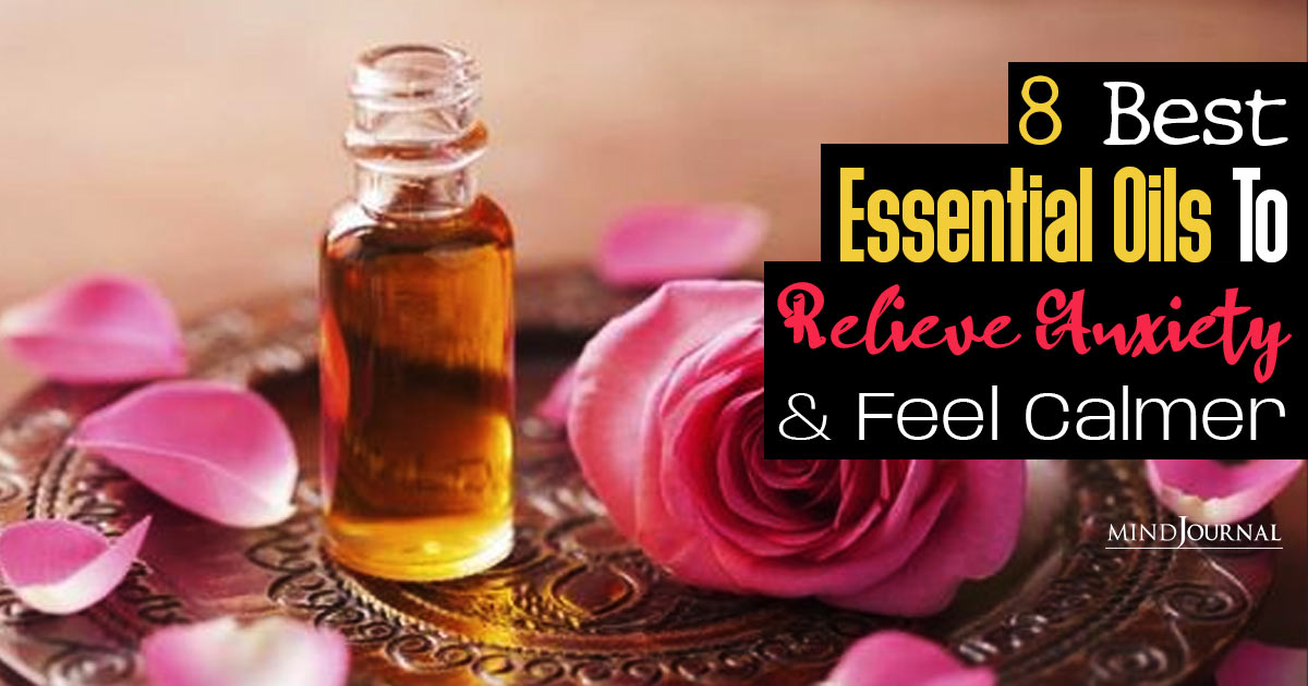 Best Essential Oils To Relieve Anxiety And Feel Calmer
