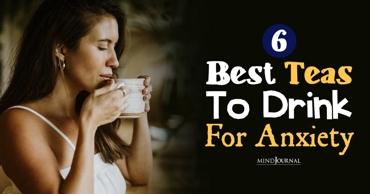 Best Teas To Drink For Anxiety: Calm In A Cup