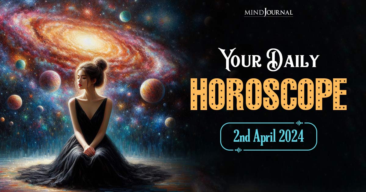 Your Daily Horoscope: 2nd April 2024  
