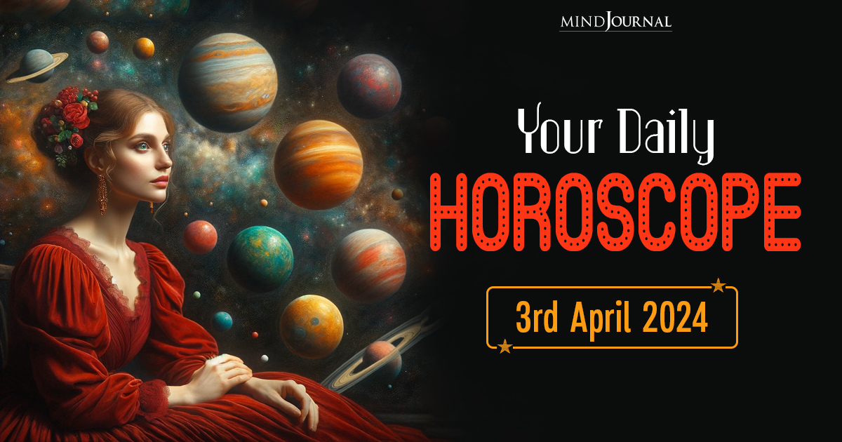 Your Daily Horoscope: 3rd April 2024  