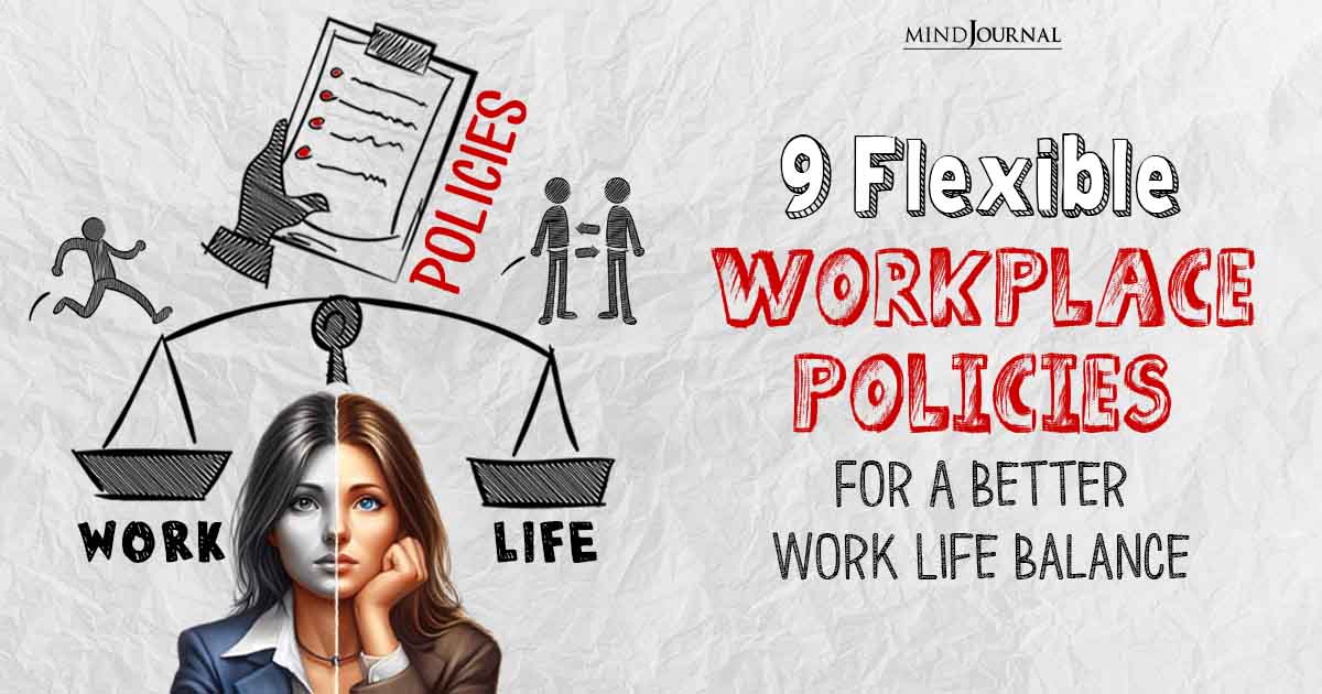 Flexible Workplace Policies For A Better Work Life Balance