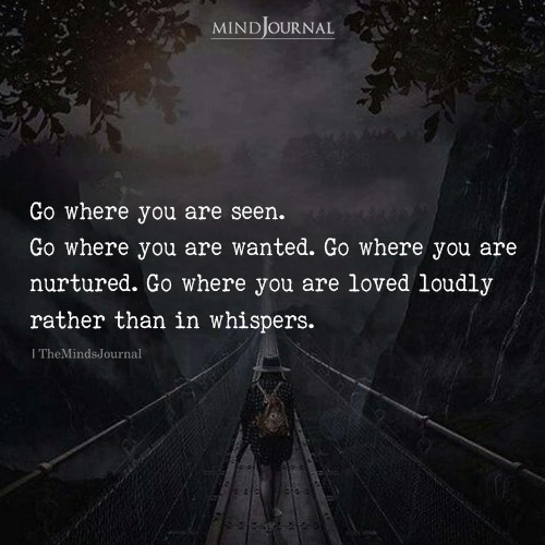 Go Where You Are Seen