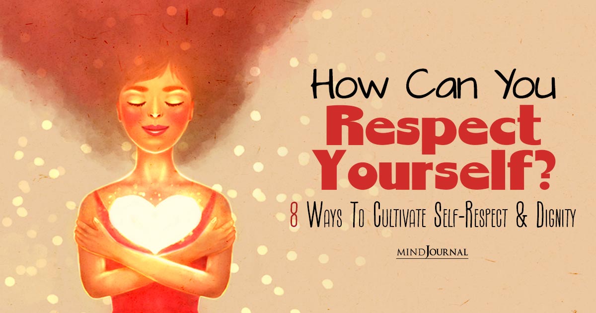How Can You Respect Yourself? Steps to Value Yourself