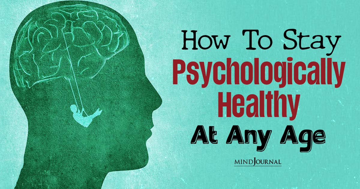 How To Stay Psychologically Healthy At Any Age: Mind Matters