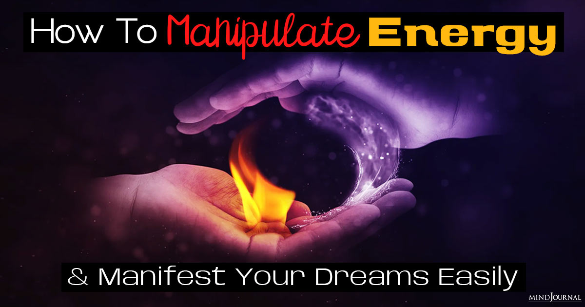 Mastering Energy 101: How To Manipulate Energy And Create Your Ideal Reality