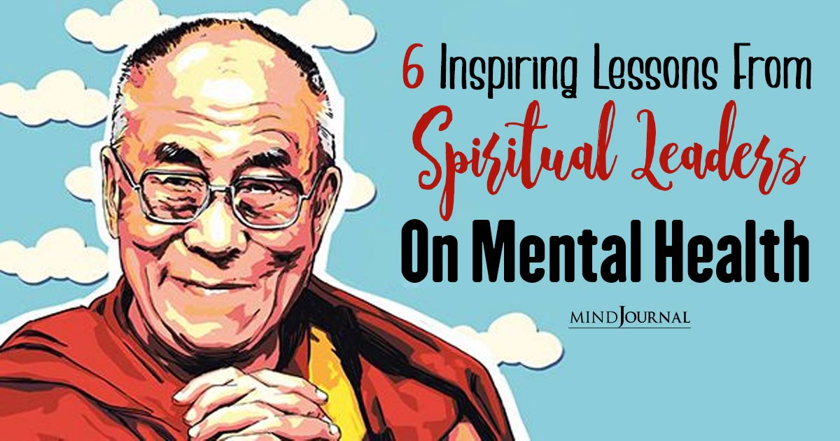 6 Inspiring Lessons From Spiritual Leaders On Mental Health