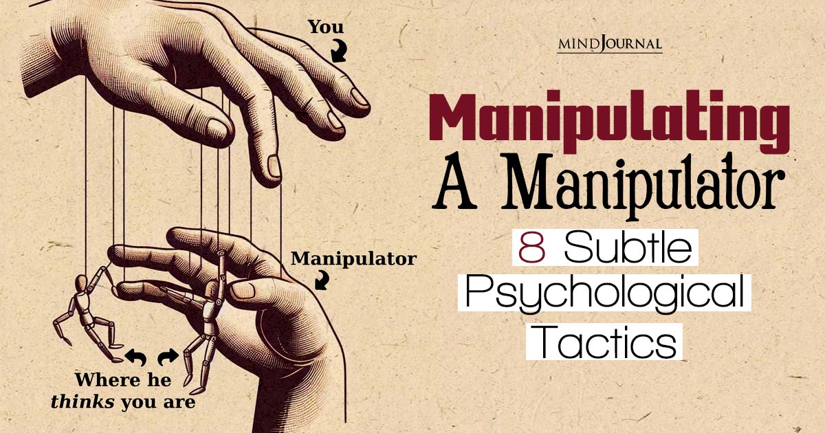 Manipulating A Manipulator: 8 Subtle Tricks That Will Give You The Upper Hand