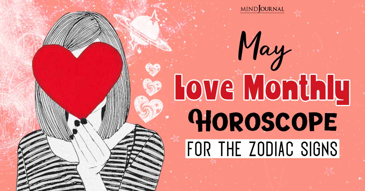 May Love Monthly Horoscope For The Zodiac Signs