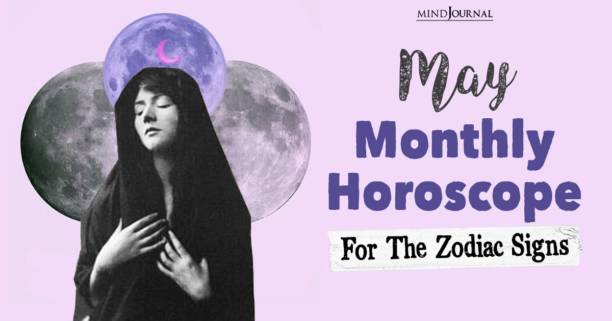 Accurate May Monthly Horoscope For The Zodiac Signs
