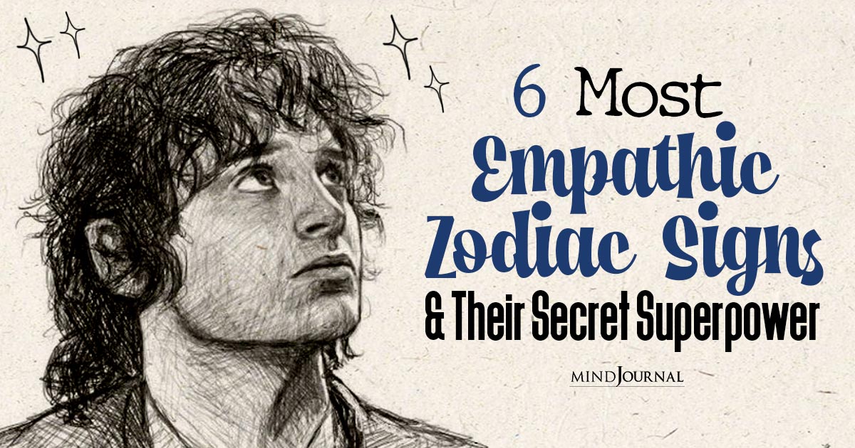6 Most Empathic Zodiac Signs: Are You One of Them?