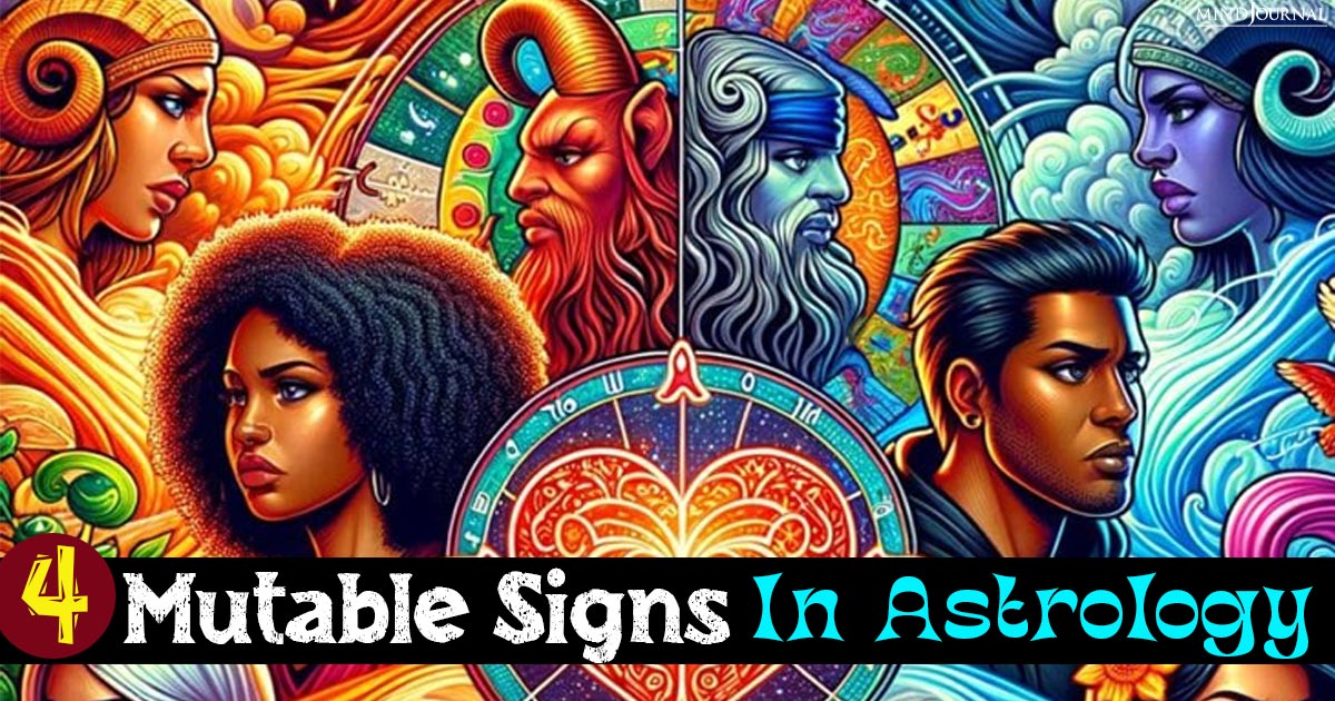 4 Mutable Signs In Astrology: The Philosophers Of Duality