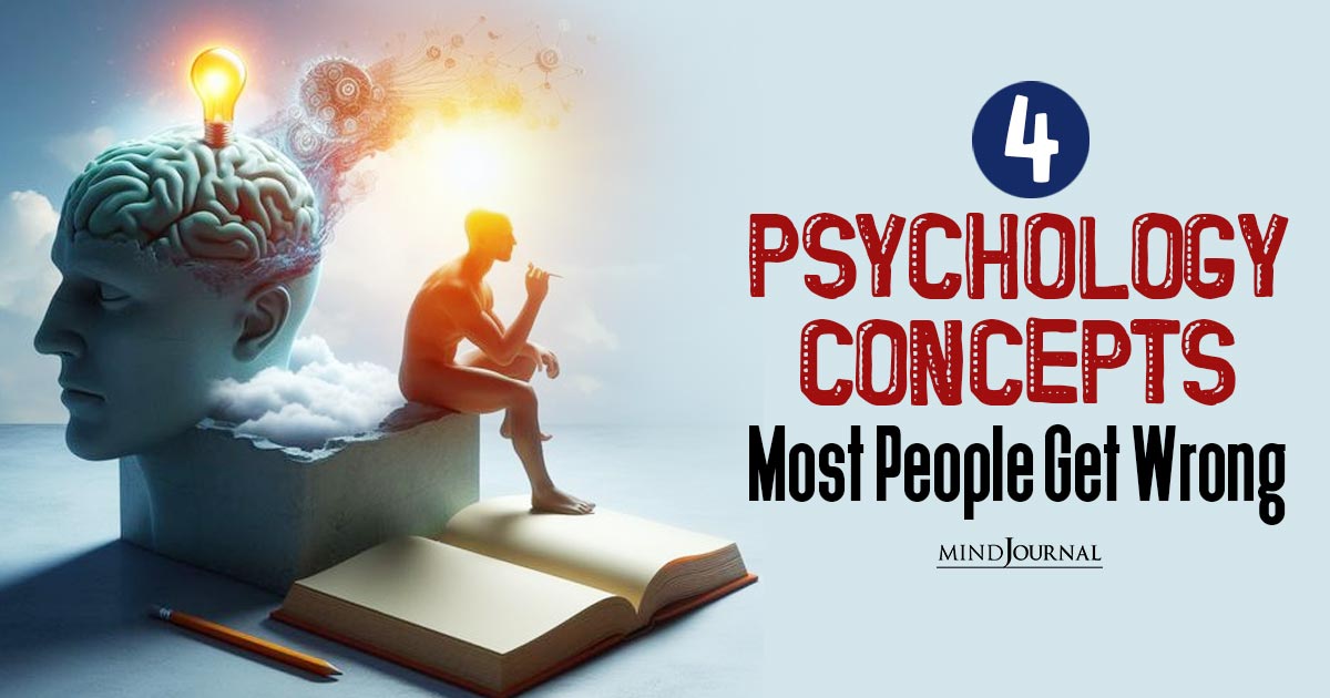 4 Psychology Concepts Most People Get Wrong