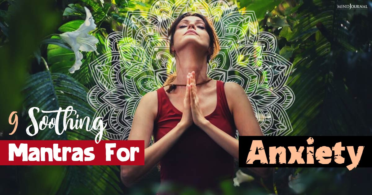 9 Soothing Mantras For Anxiety That Will Calm You Down In No Time