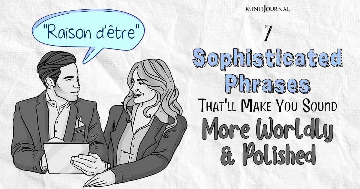 Sophisticated Phrases That'll Make You Sound More Polished