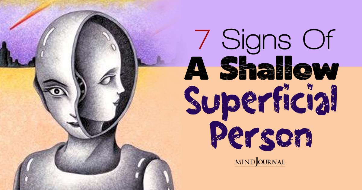 Superficial Person: Major Signs Of A Shallow Person