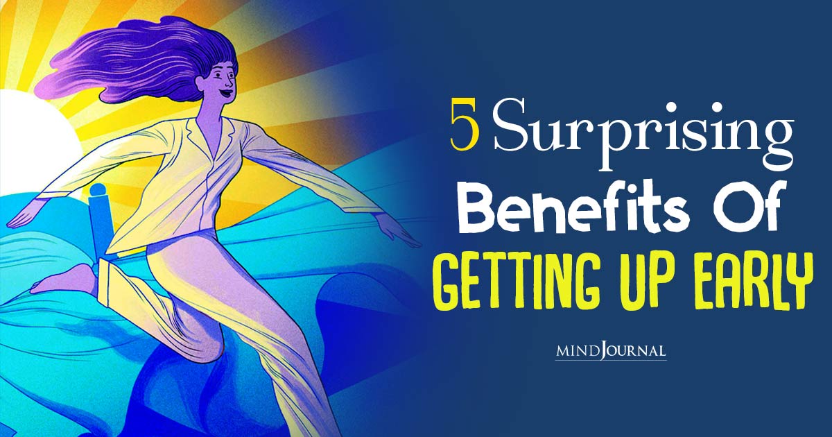 5 Surprising Benefits Of Getting Up Early: The Early Morning Advantage