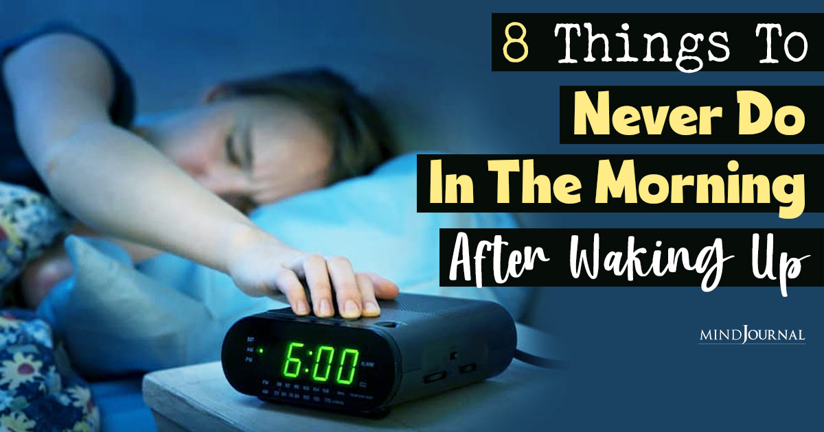Things To Never Do In The Morning After Waking Up