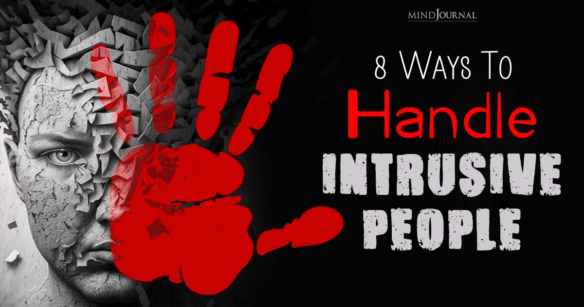 How To Deal With Nosy People? 8 Ways To Handle Intrusive People