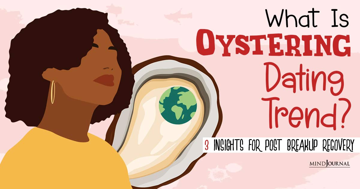 What Is Oystering Dating Trend? Important Things