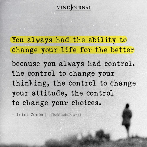 You Always Had The Ability To Change Your Life