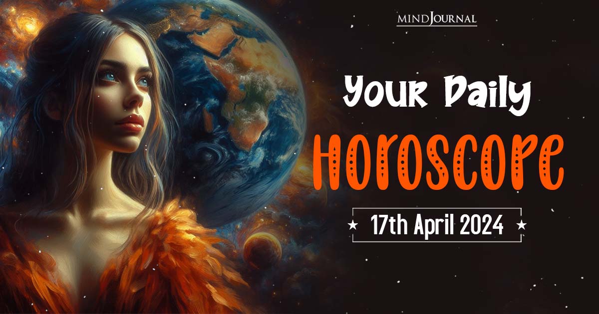 Your Daily Horoscope: 17th April 2024  