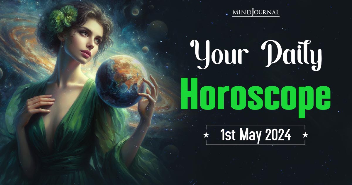 Your Daily Horoscope: 1st May 2024  