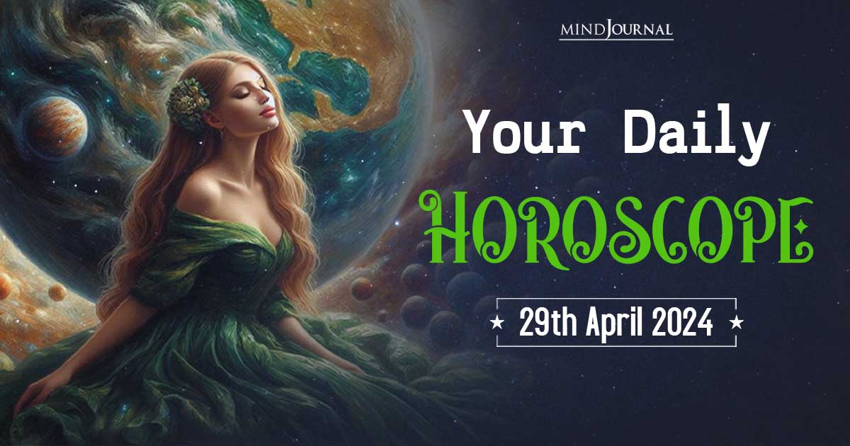 Your Daily Horoscope: 29th April 2024  