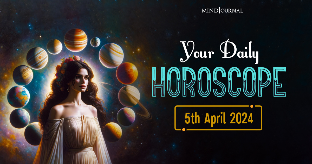 Your Daily Horoscope: 5th April 2024  