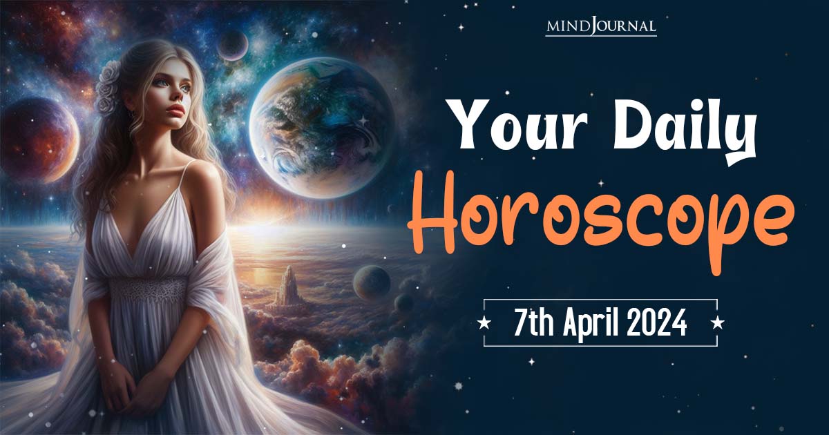 Your Daily Horoscope: 7th April 2024  