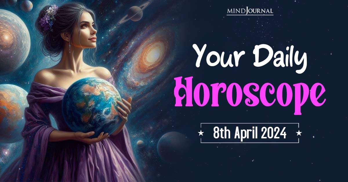 Your Daily Horoscope: 8th April 2024  