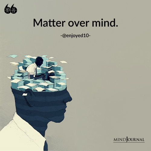enjoyed matter over mind