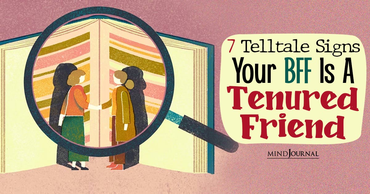 7 Telltale Signs Your BFF Is A ‘Tenured Friend’