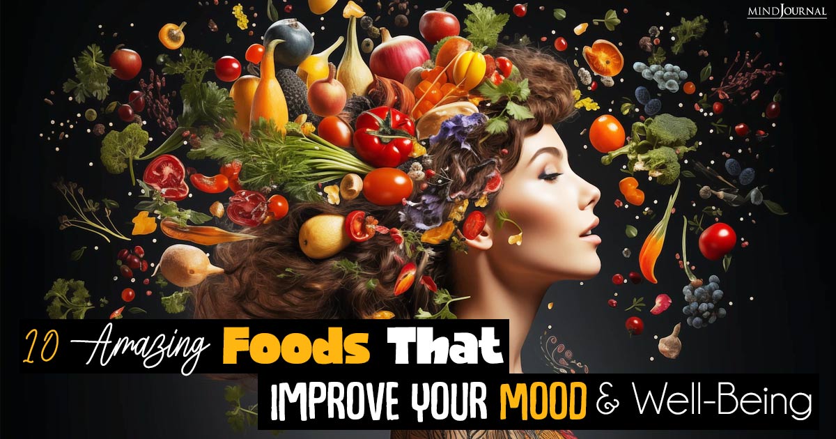 10 Amazing Foods That Improve Your Mood And Well-Being
