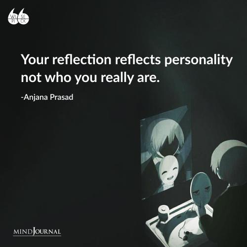 Anjana Prasad your reflection reflects